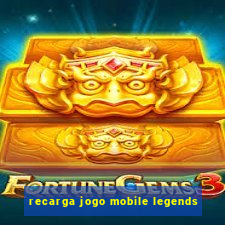 recarga jogo mobile legends